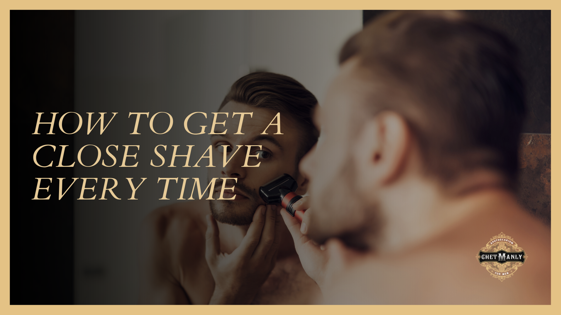 How to Get a Close Shave Every Time