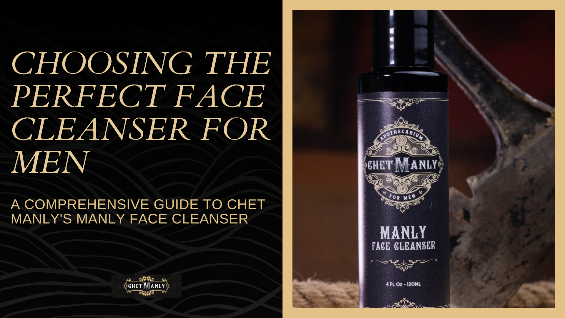 Choosing the Perfect Face Cleanser for Men: A Comprehensive Guide to Chet Manly's Manly Face Cleanser