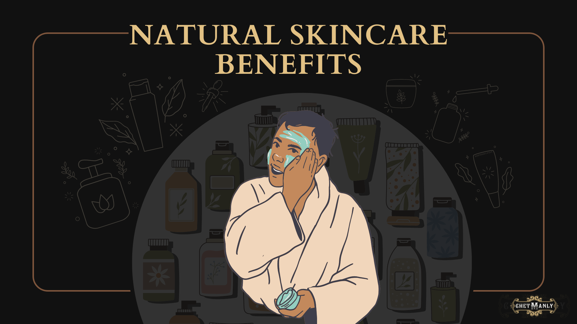 The Benefits of Using Natural Skincare Products for Men