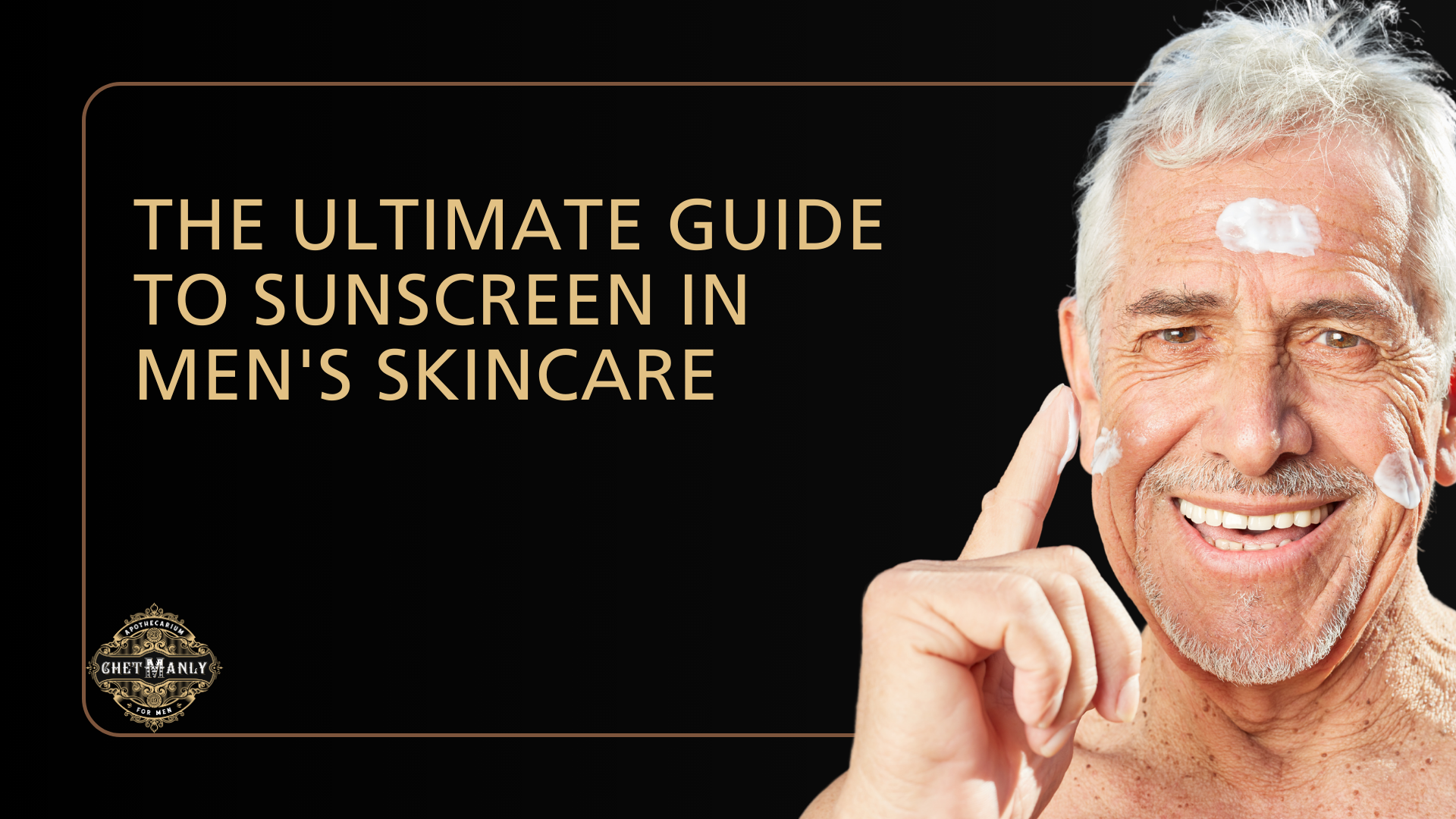 The Ultimate Guide to Sunscreen in Men's Skincare