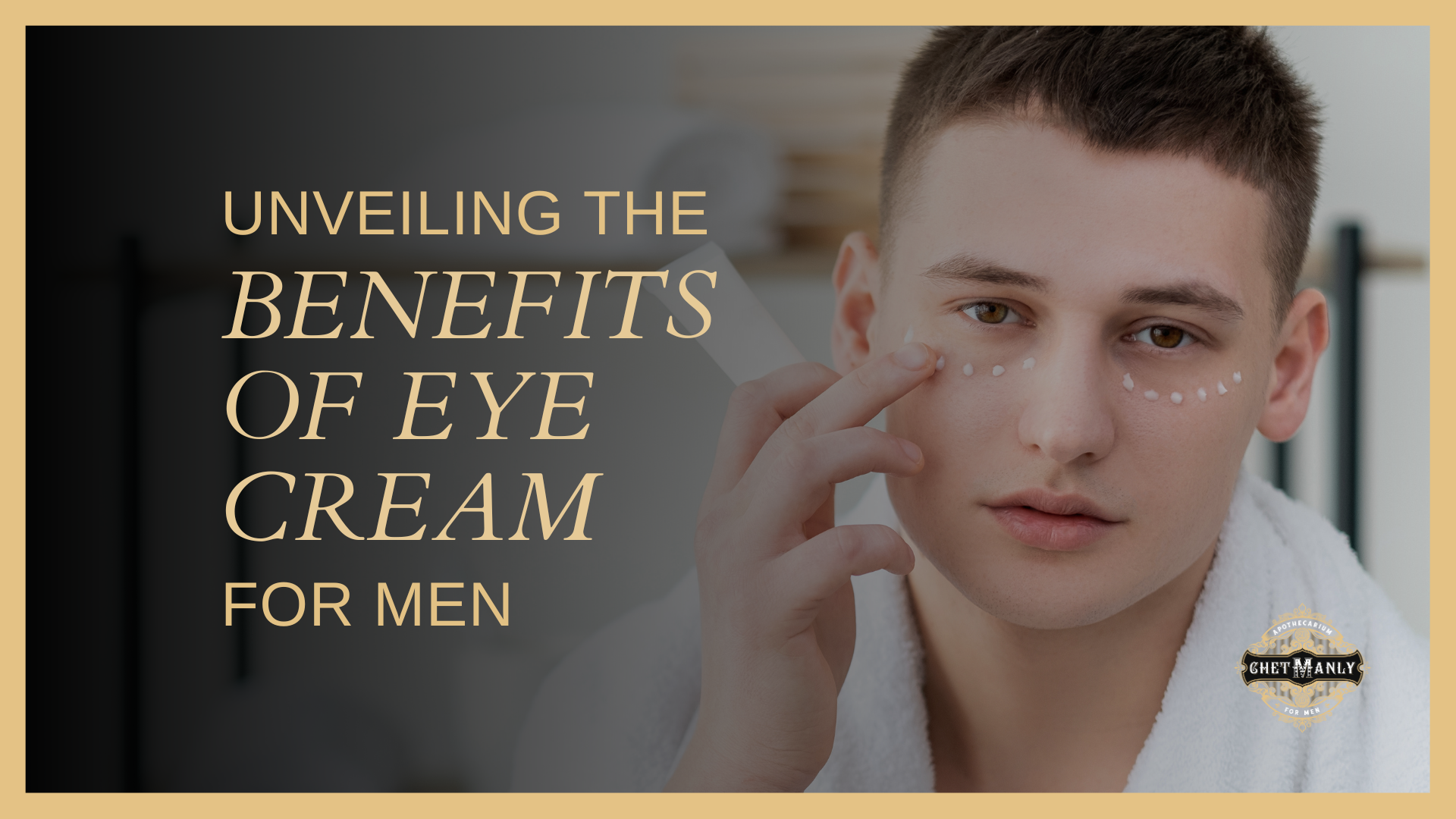 Unveiling the Benefits of Eye Cream for Men