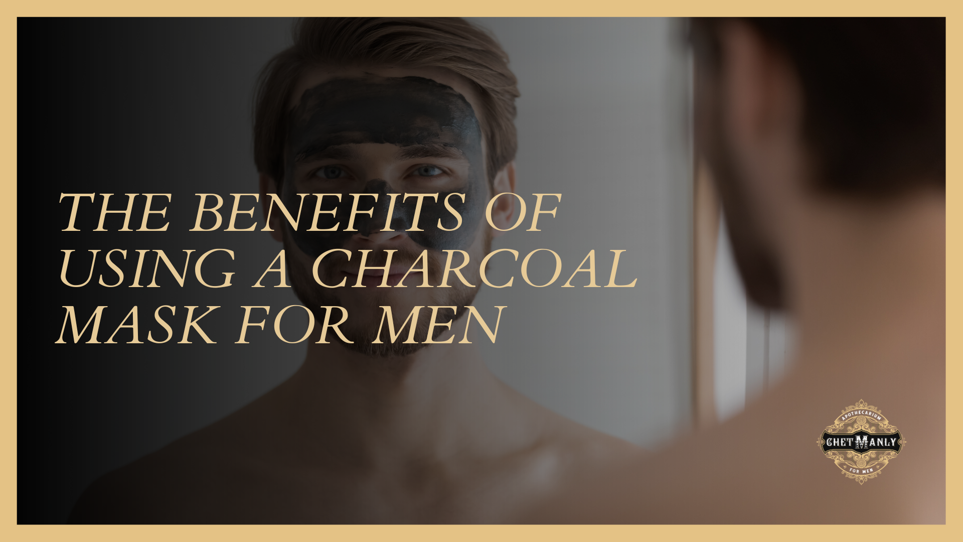 The Benefits of Using a Charcoal Mask for Men