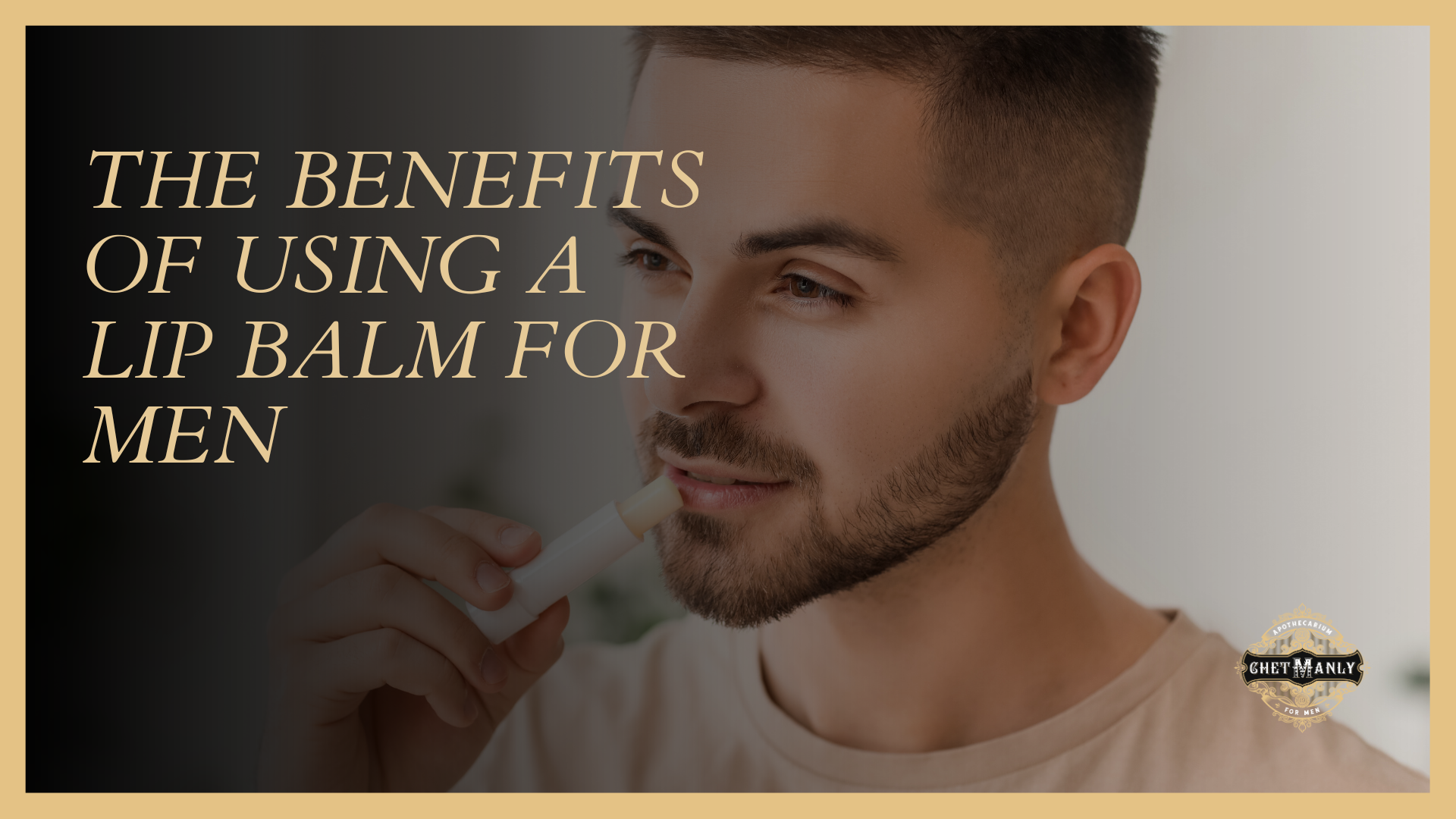 The Benefits of Using a Lip Balm for Men